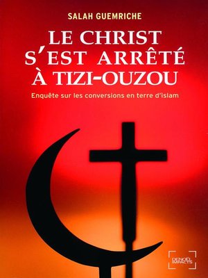 cover image of Le Christ s'est arrêté à Tizi-Ouzou. Enquête sur les conversions en terre d'islam